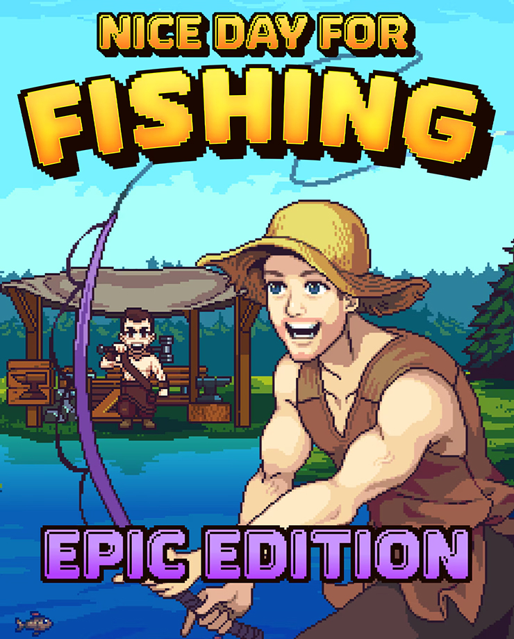 Nice Day for Fishing — Epic Edition