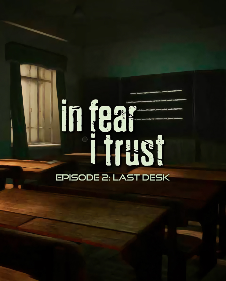 In Fear I Trust — Episode 2: Last Desk