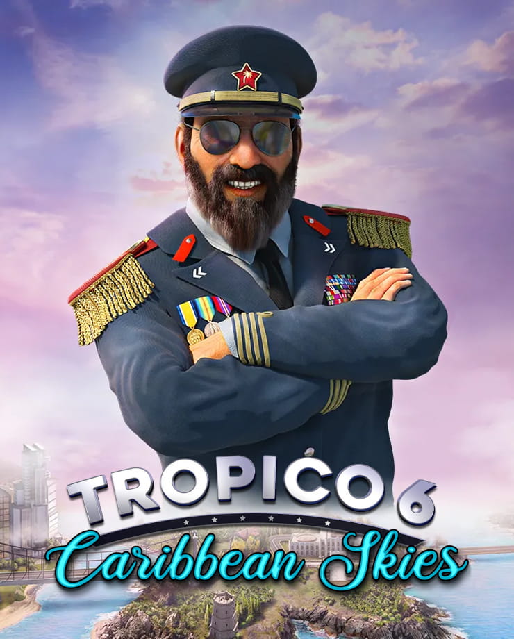Tropico 6 — Caribbean Skies (PC и Mac)