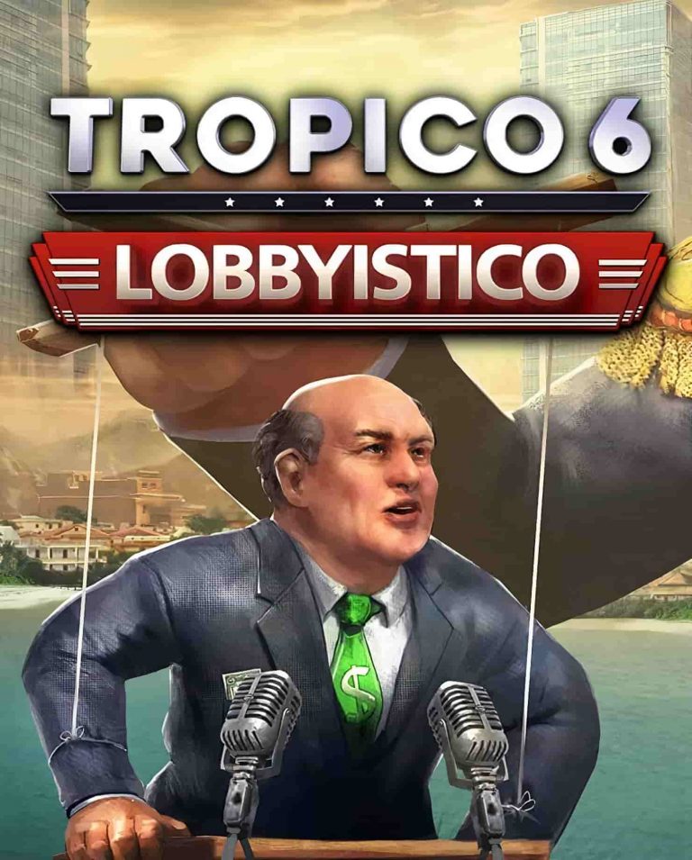 Tropico 6 — Lobbyistico (PC и Mac)
