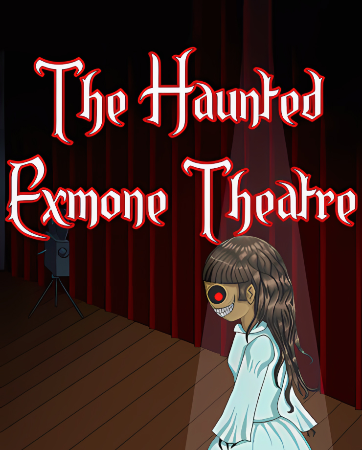 The Haunted Exmone Theatre