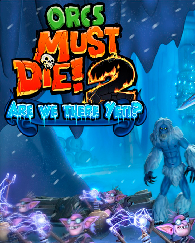 Orcs Must Die! 2 — Are We There Yeti?
