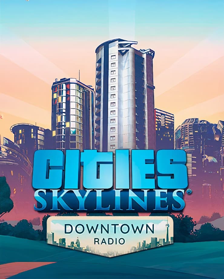 Cities: Skylines — Downtown Radio (PC и Mac)
