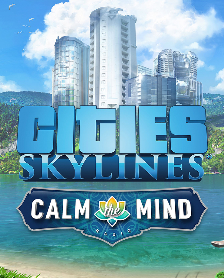Cities: Skylines — Calm The Mind Radio (PC и Mac)