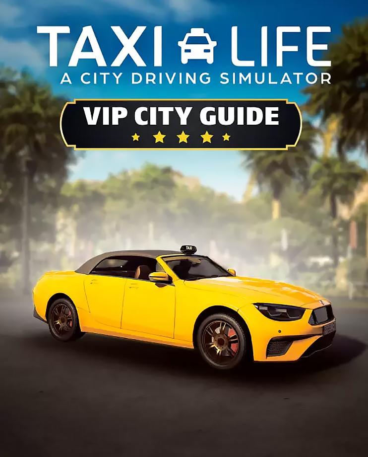 Taxi Life: A City Driving Simulator — VIP City Guide