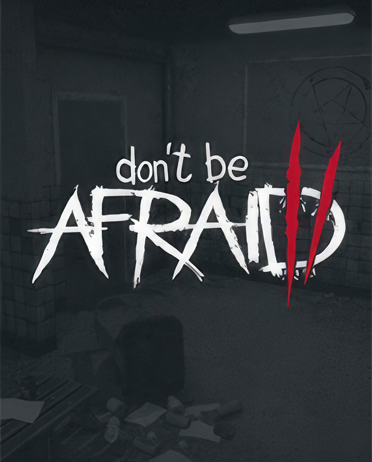 Don’t Be Afraid 2